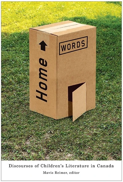 Home Words: Discourses of Children’s Literature Canada