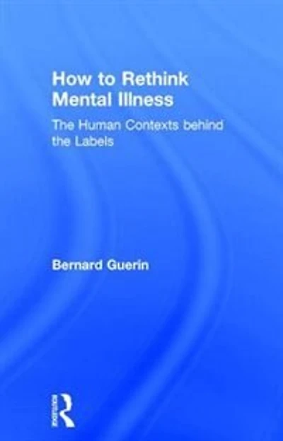 How To Rethink Mental Illness: The Human Contexts Behind Labels