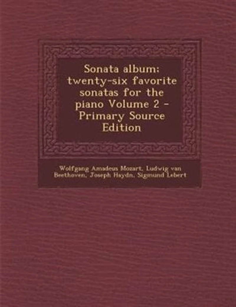 Sonata album; twenty-six favorite sonatas for the piano Volume 2