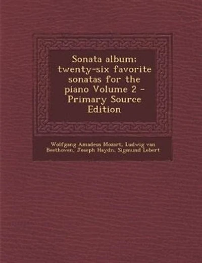 Sonata album; twenty-six favorite sonatas for the piano Volume 2