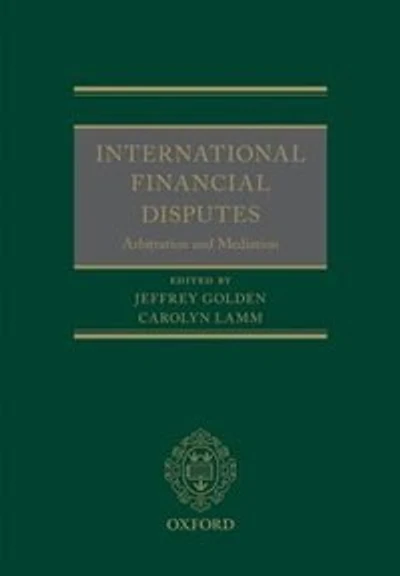 International Financial Disputes: Arbitration and Mediation