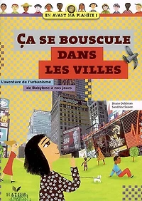 Ça se bouscule dans les villes: l'aventure de l'urbanisme de Babylone à nos jours