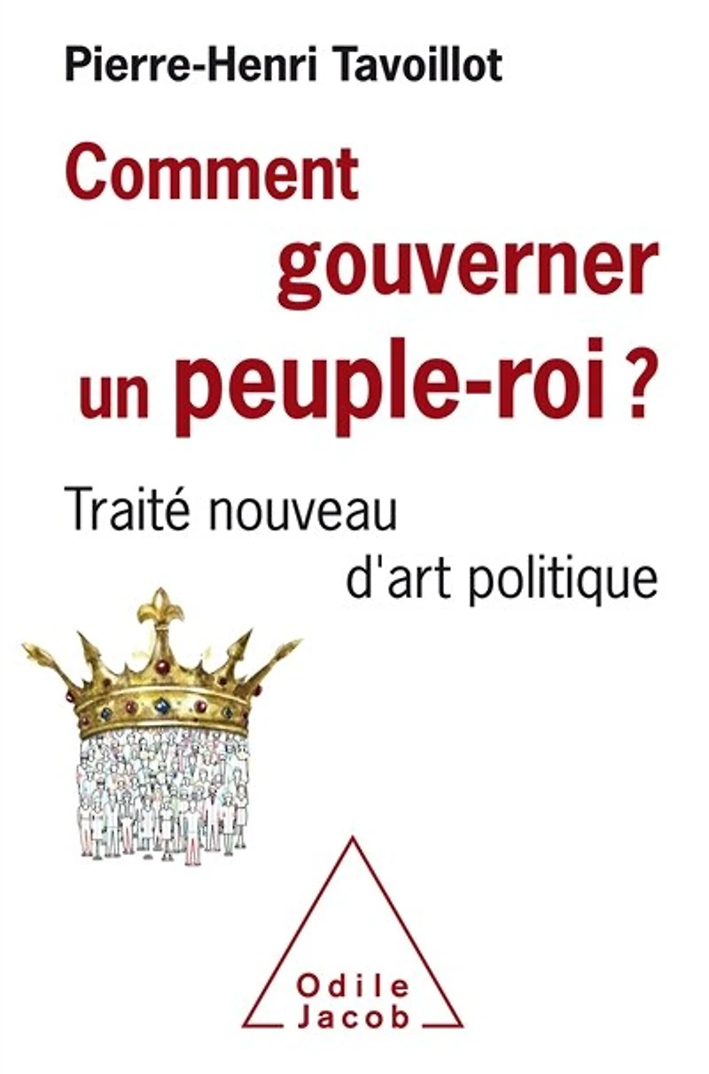 Comment gouverner un peuple-roi ? : traité nouveau d'art politique: politique