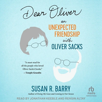 Dear Oliver: An Unexpected Friendship with Oliver Sacks