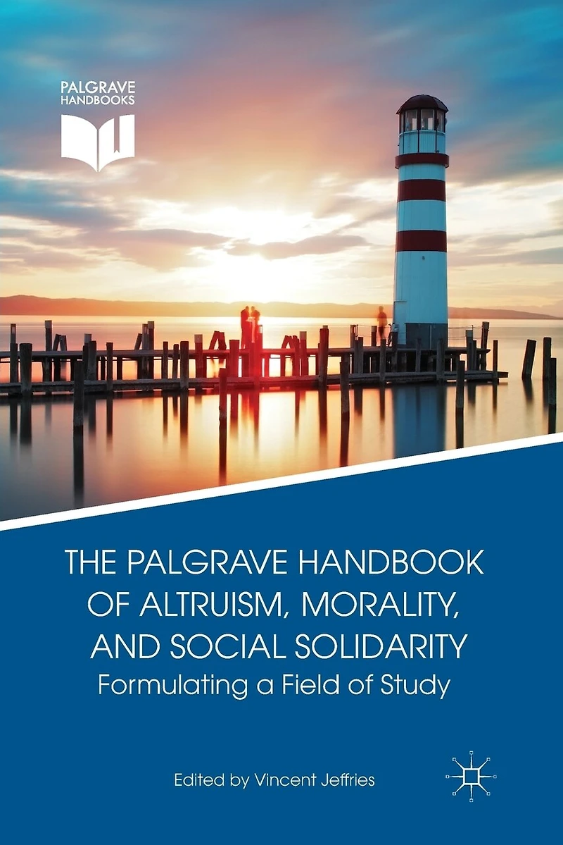 The Palgrave Handbook of Altruism, Morality, and Social Solidarity: Formulating a Field Study