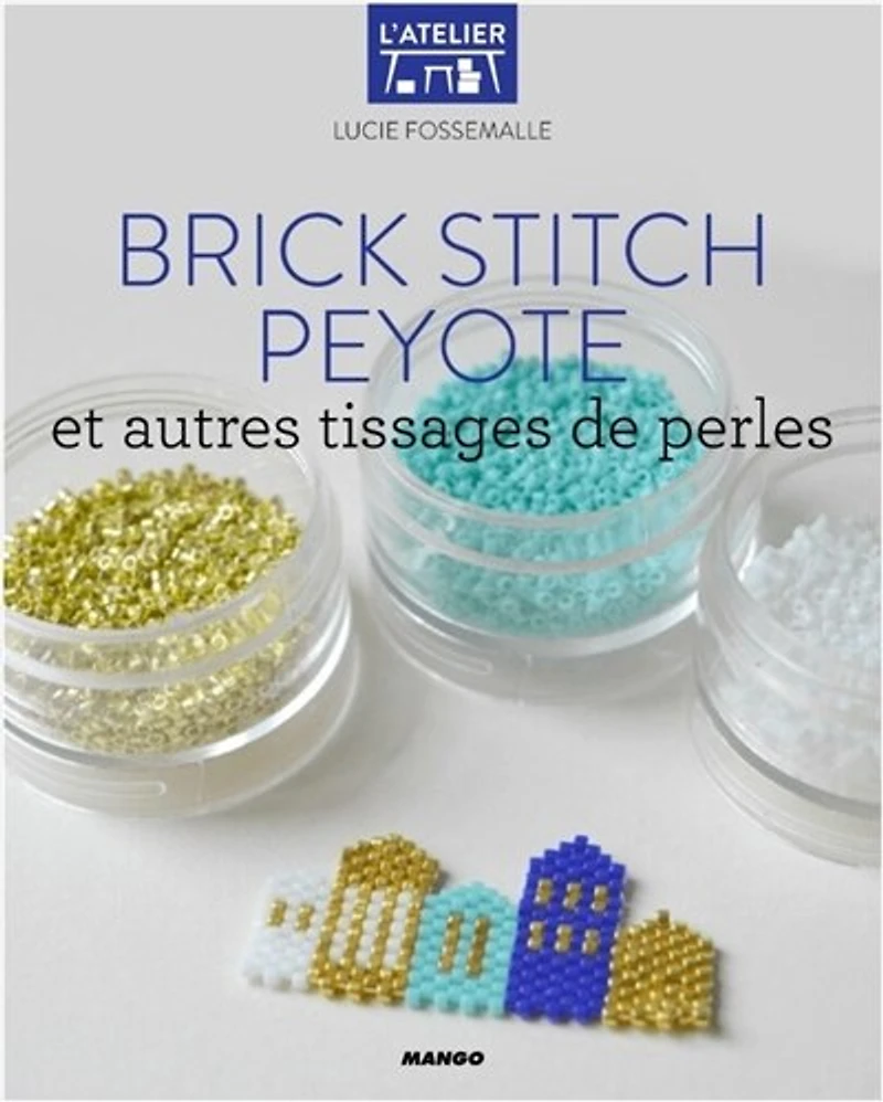 Brick stitch peyote: et autres tissages de perles