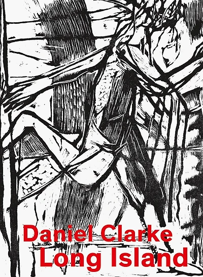 Daniel Clarke: Long Island: Works On Paper