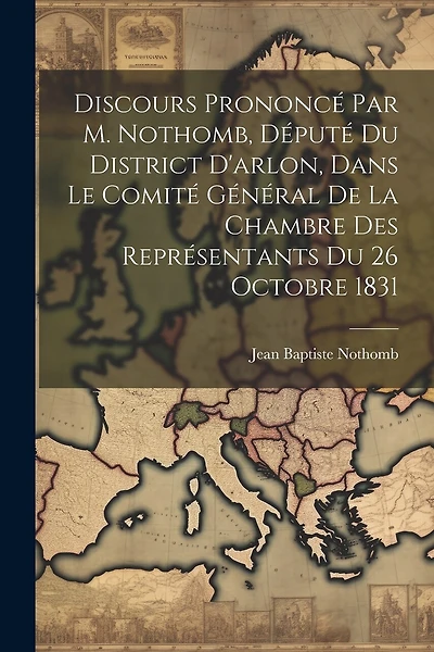 Discours Prononcé Par M. Nothomb, Député Du District D'arlon