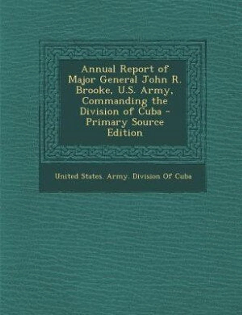 Annual Report of Major General John. R. Brooke, Commanding the Division