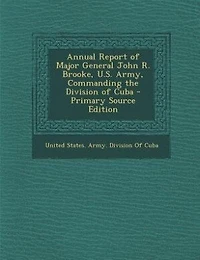 Annual Report of Major General John. R. Brooke, Commanding the Division