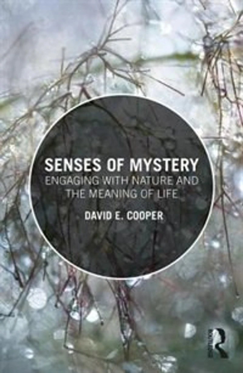 Senses of Mystery: Engaging with Nature and the Meaning Life