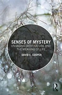 Senses of Mystery: Engaging with Nature and the Meaning Life
