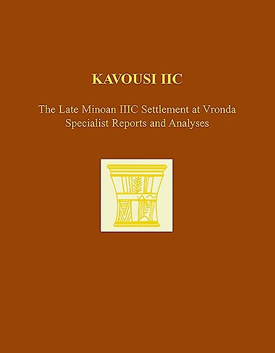 Kavousi IIc: The Late Minoan IIIC Settlement at Vronda: Specialist Reports and Analyses