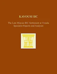 Kavousi IIc: The Late Minoan IIIC Settlement at Vronda: Specialist Reports and Analyses