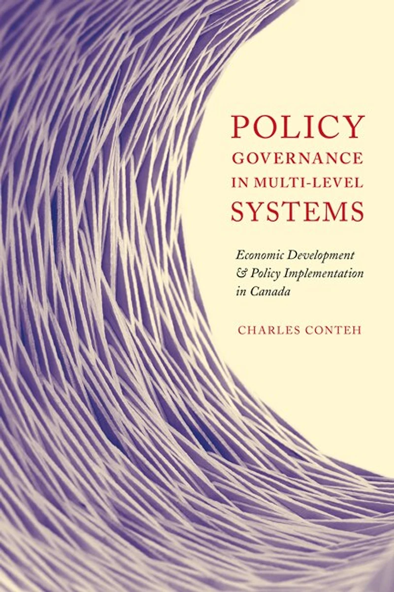 Policy Governance Multi-level Systems: Economic Development and Implementation Canada