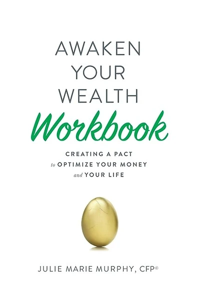 Awaken Your Wealth Workbook: Creating a PACT to OPTIMIZE YOUR MONEY and YOUR LIFE