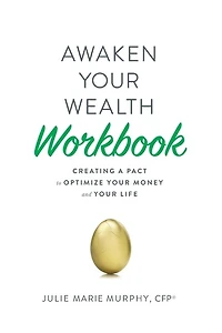 Awaken Your Wealth Workbook: Creating a PACT to OPTIMIZE YOUR MONEY and YOUR LIFE