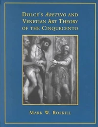 Dolce's 'Aretino' and Venetian Art Theory of the Cinquecento