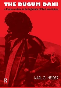 the Dugum Dani: A Papuan Culture Highlands of West New Guinea