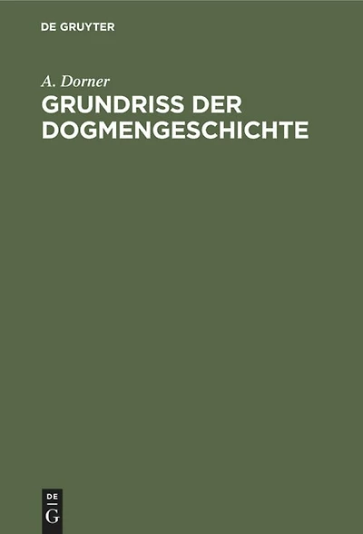 Grundriss der Dogmengeschichte: Entwicklungsgeschichte der christlichen Lehrbildungen