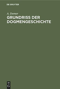 Grundriss der Dogmengeschichte: Entwicklungsgeschichte der christlichen Lehrbildungen