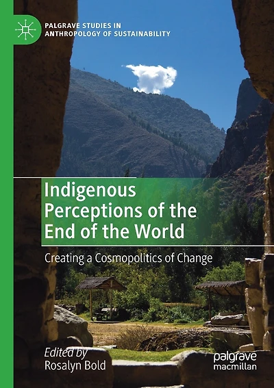 Indigenous Perceptions Of The End Of The World: Creating A Cosmopolitics Of Change