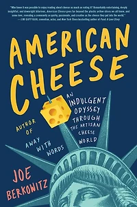 American Cheese: An Indulgent Odyssey Through The Artisan Cheese World