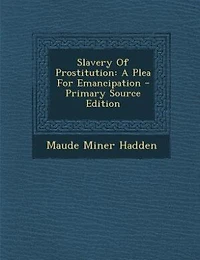 Slavery Of Prostitution: A Plea For Emancipation