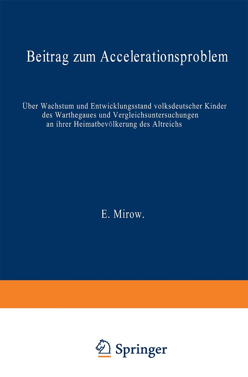 Über Wachstum und Entwicklungsstand volksdeutscher Kinder des Warthegaues und Vergleichsuntersuchungen an ihrer Heimatbevölkerung des Altreichs: Beitrag zum Accelerationsproblem