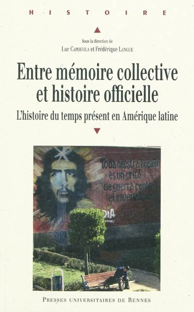 Entre mémoire collective et histoire officielle: l'histoire du temps présent en Amérique latine