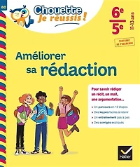 Améliorer sa rédaction 6e, 5e, 11-13 ans: pour savoir rédiger un récit, un mail, une argumentation...