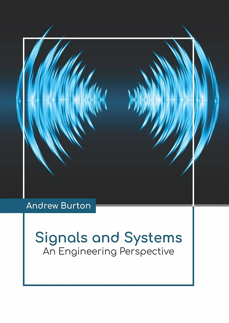 Signals And Systems: An Engineering Perspective