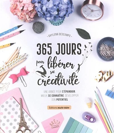 365 jours pour libérer sa créativité: une année pour s'épanouir, mieux se connaître, développer son potentiel