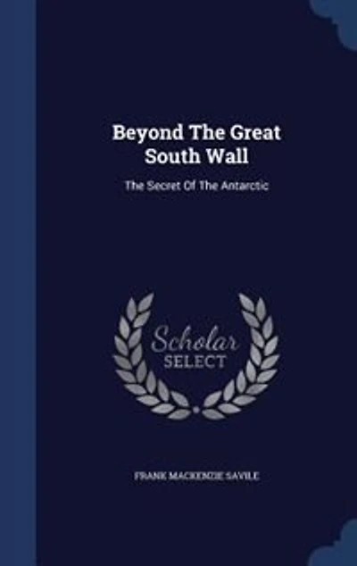 Beyond The Great South Wall: Secret Of Antarctic