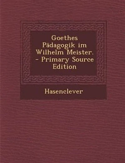 Goethes Pädagogik im Wilhelm Meister.
