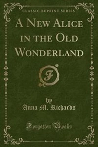 A New Alice in the Old Wonderland (Classic Reprint)