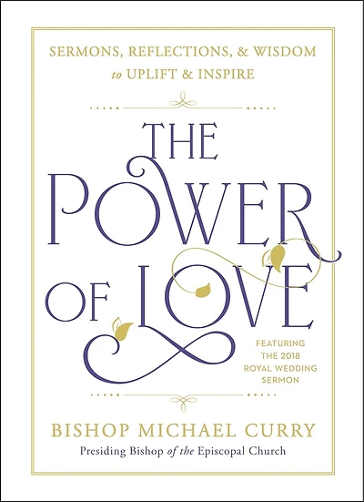 The Power of Love: Sermons, reflections, and wisdom to uplift inspire