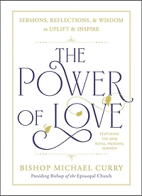 The Power of Love: Sermons, reflections, and wisdom to uplift inspire