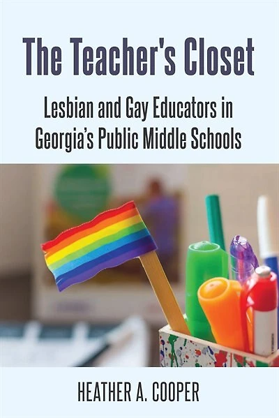 The Teacher's Closet: Lesbian and Gay Educators Georgia's Public Middle Schools