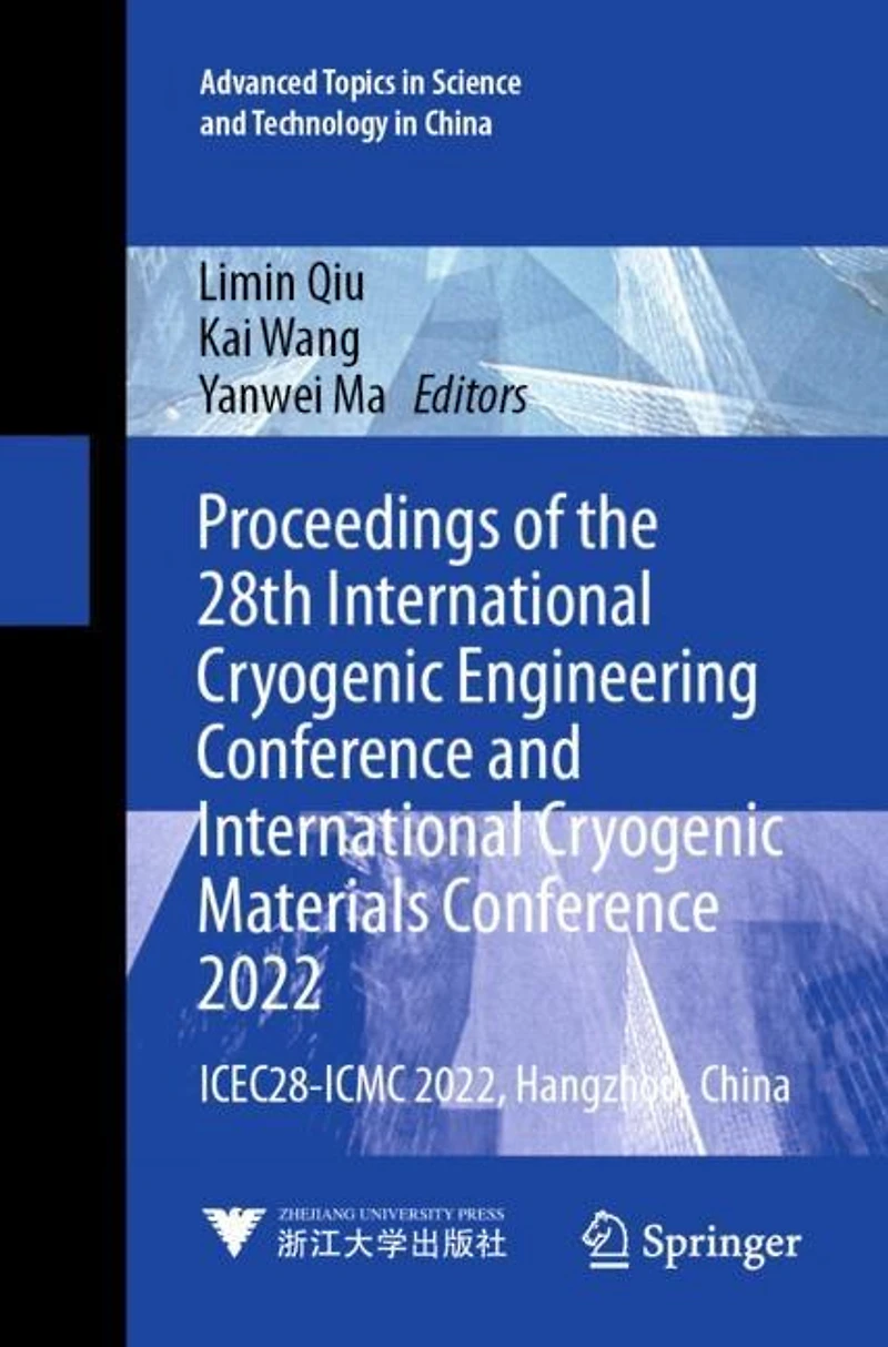 Proceedings of the 28th International Cryogenic Engineering Conference and International Cryogenic Materials Conference 2022: ICEC28-ICMC 2022, Hangzhou, China