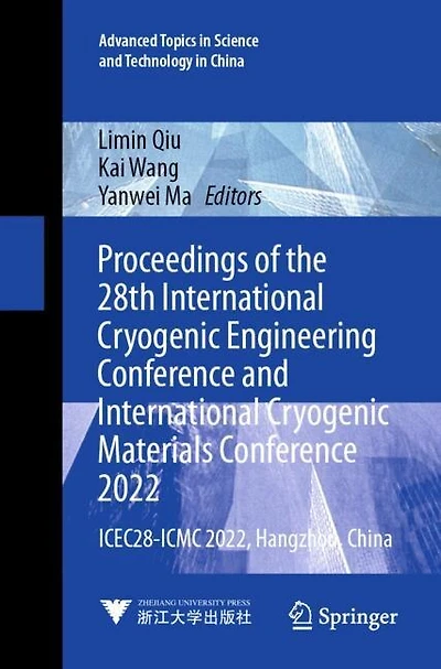 Proceedings of the 28th International Cryogenic Engineering Conference and International Cryogenic Materials Conference 2022: ICEC28-ICMC 2022, Hangzhou, China
