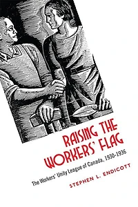Raising The Workers' Flag: Unity League of Canada, 1930-1936