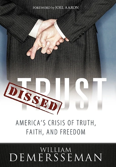 Dissed Trust: America's Crisis Of Truth, Faith, And Freedom