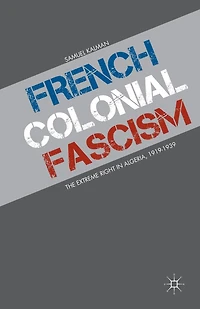 French Colonial Fascism: The Extreme Right Algeria, 1919-1939