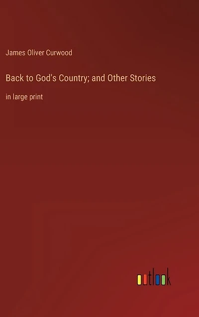Back to God's Country; and Other Stories: in large print