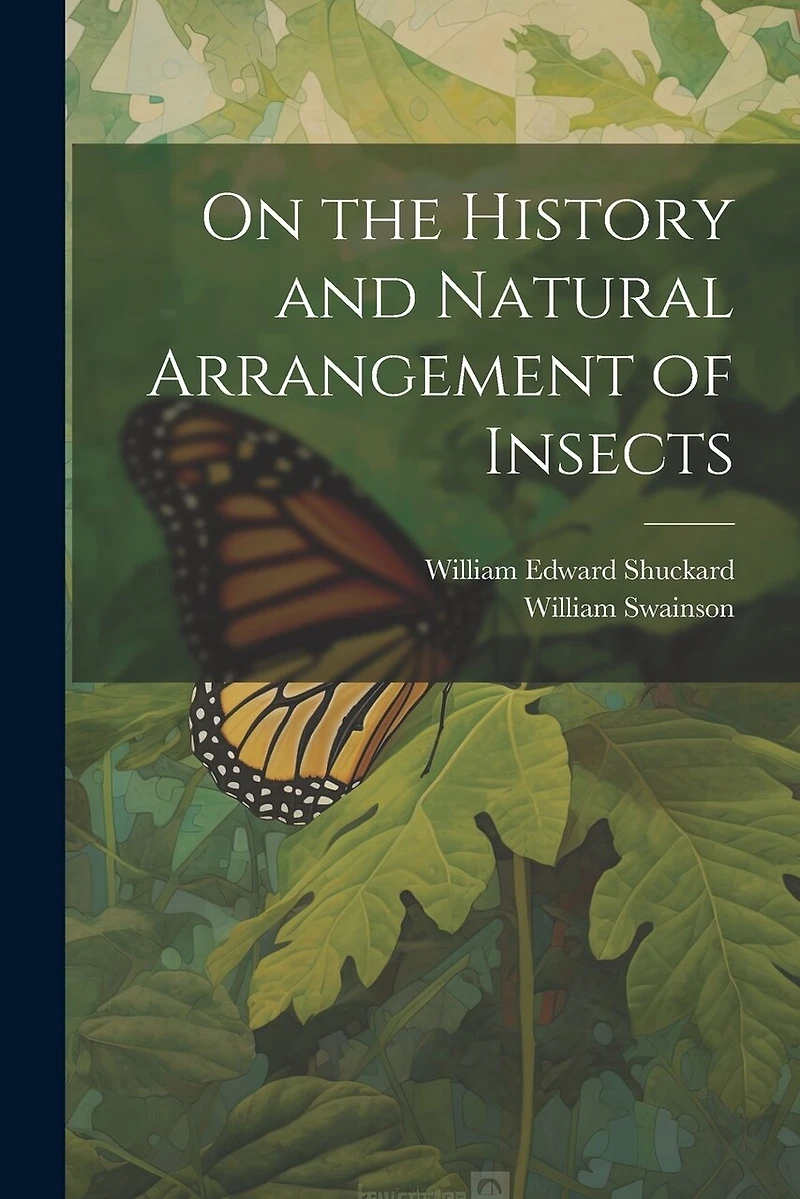 On the History and Natural Arrangement of Insects