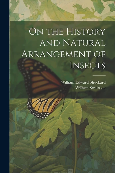 On the History and Natural Arrangement of Insects