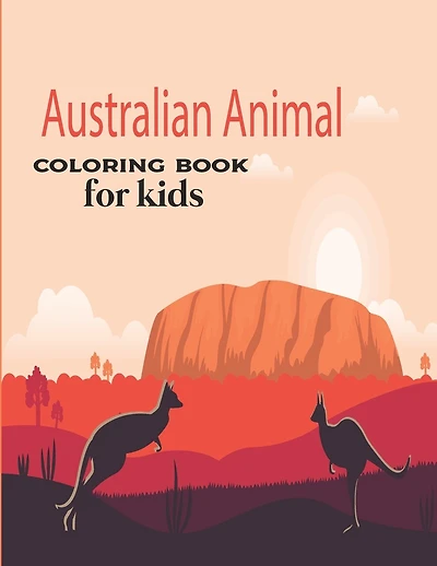 Australian Animal Coloring Book for kids: Children's Animal Coloring Book ages 2+ years old who love animals and nature
