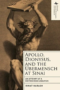 Apollo, Dionysus, and the Übermensch at Sinai: An Attempt at a Nietzschean Analysis