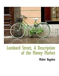 Lombard Street: A Description; Of the Money Market (Classic Reprint)